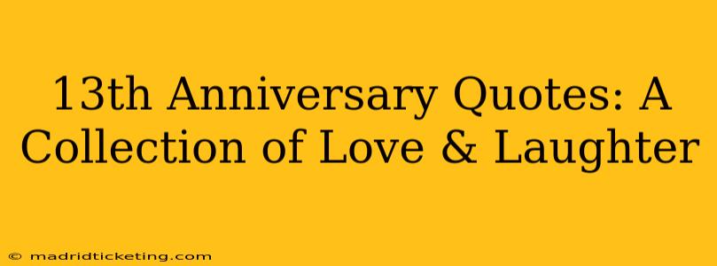 13th Anniversary Quotes: A Collection of Love & Laughter