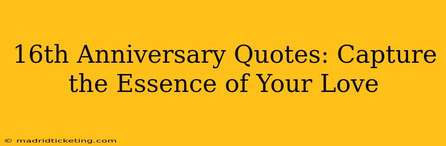 16th Anniversary Quotes: Capture the Essence of Your Love