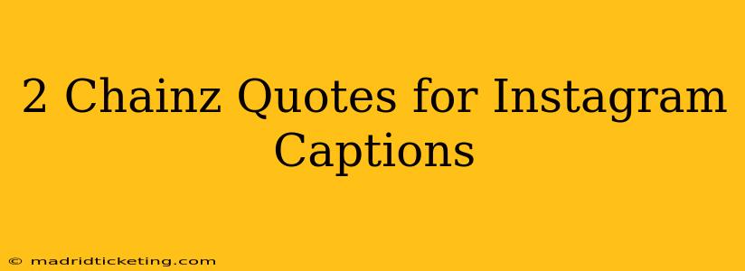 2 Chainz Quotes for Instagram Captions