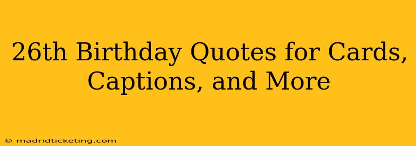26th Birthday Quotes for Cards, Captions, and More