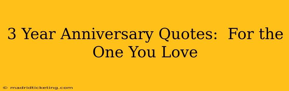3 Year Anniversary Quotes:  For the One You Love