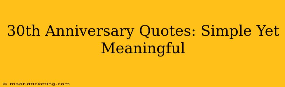 30th Anniversary Quotes: Simple Yet Meaningful