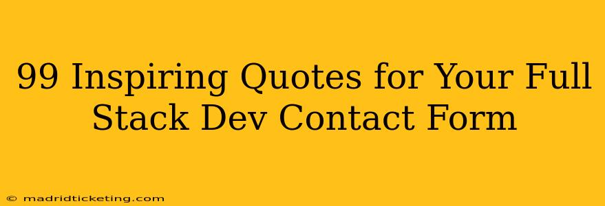 99 Inspiring Quotes for Your Full Stack Dev Contact Form