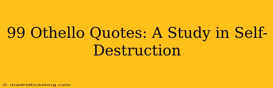 99 Othello Quotes: A Study in Self-Destruction