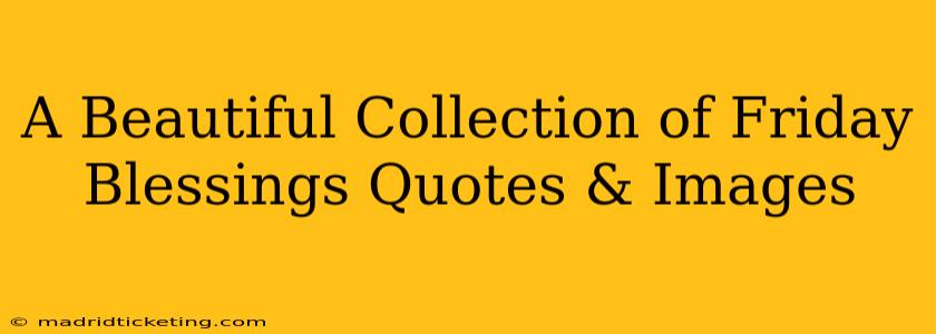 A Beautiful Collection of Friday Blessings Quotes & Images