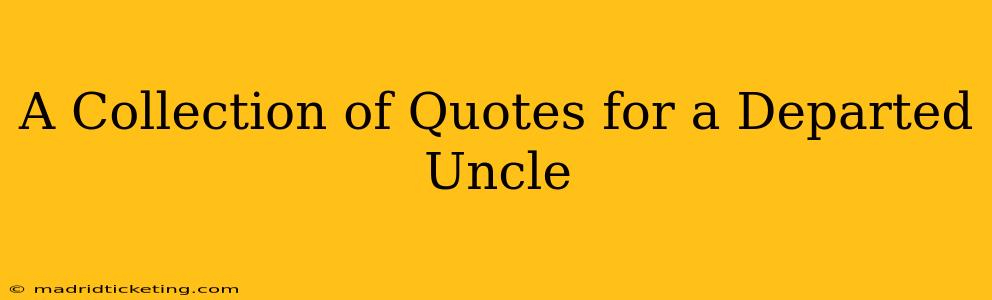 A Collection of Quotes for a Departed Uncle