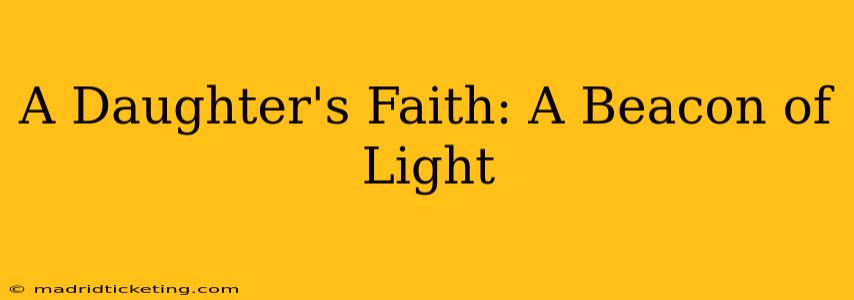 A Daughter's Faith: A Beacon of Light