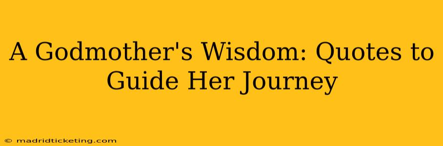 A Godmother's Wisdom: Quotes to Guide Her Journey