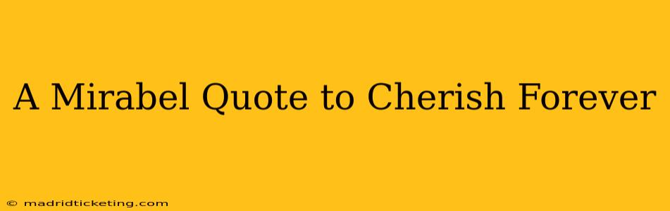 A Mirabel Quote to Cherish Forever