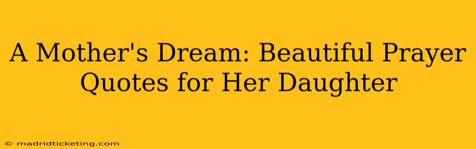 A Mother's Dream: Beautiful Prayer Quotes for Her Daughter