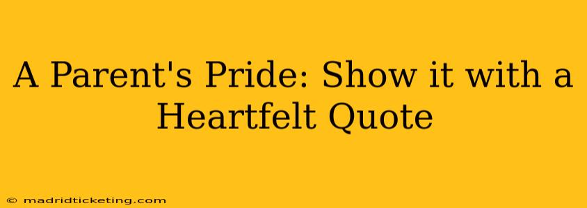 A Parent's Pride: Show it with a Heartfelt Quote