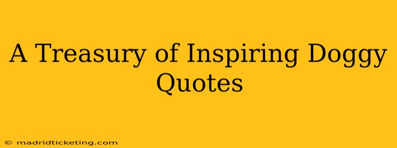 A Treasury of Inspiring Doggy Quotes