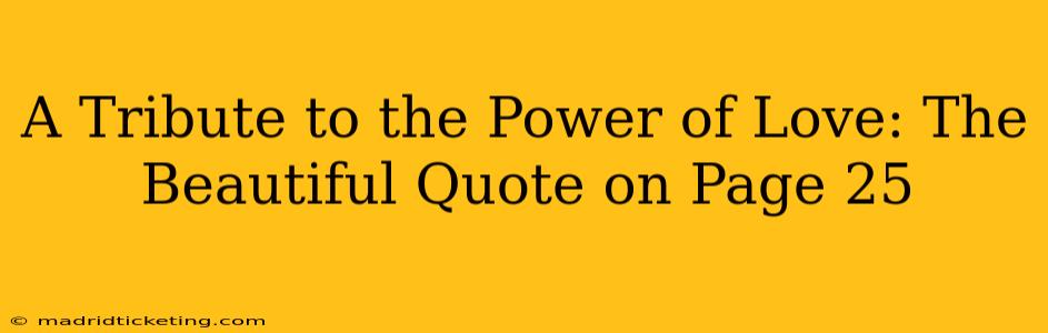 A Tribute to the Power of Love: The Beautiful Quote on Page 25
