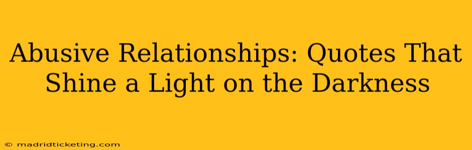 Abusive Relationships: Quotes That Shine a Light on the Darkness