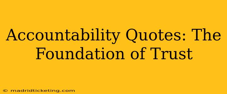 Accountability Quotes: The Foundation of Trust