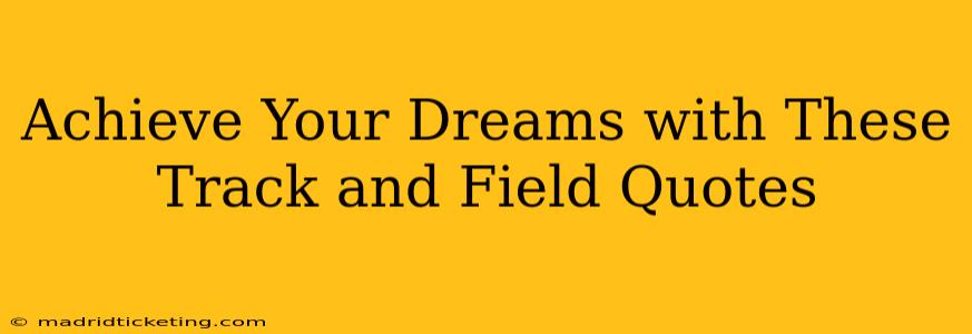 Achieve Your Dreams with These Track and Field Quotes