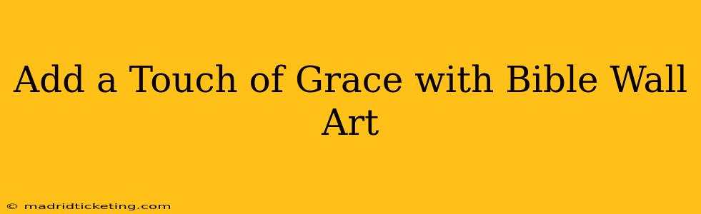 Add a Touch of Grace with Bible Wall Art