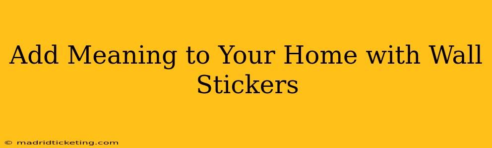 Add Meaning to Your Home with Wall Stickers