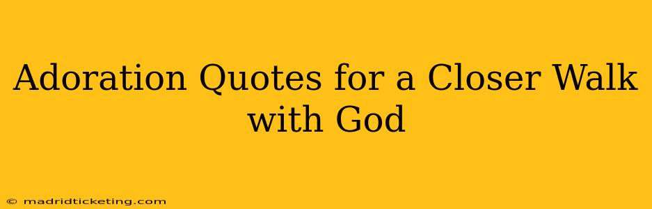 Adoration Quotes for a Closer Walk with God