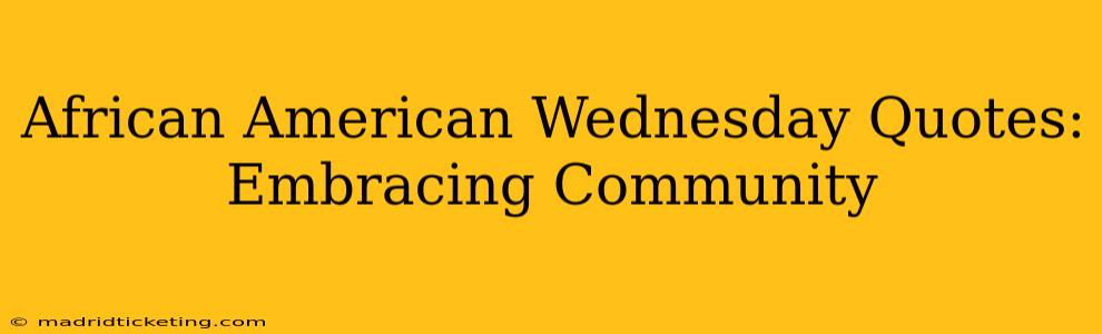 African American Wednesday Quotes: Embracing Community