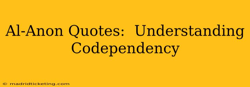 Al-Anon Quotes:  Understanding Codependency