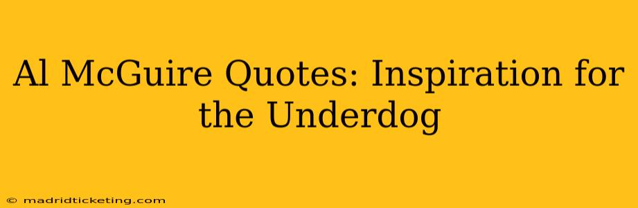 Al McGuire Quotes: Inspiration for the Underdog