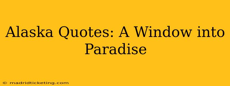 Alaska Quotes: A Window into Paradise