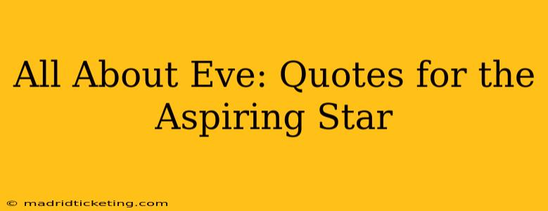 All About Eve: Quotes for the Aspiring Star