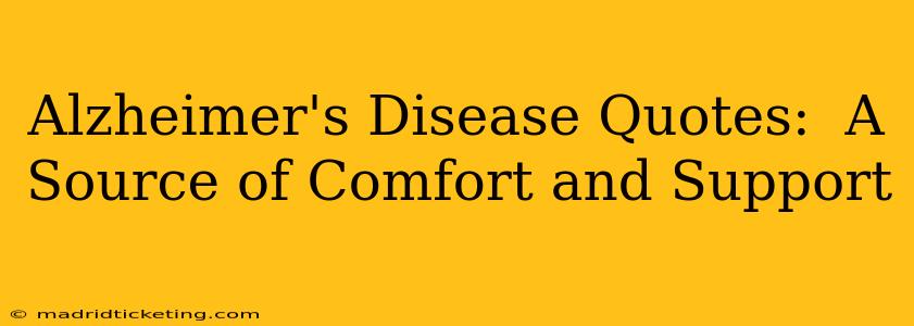 Alzheimer's Disease Quotes:  A Source of Comfort and Support