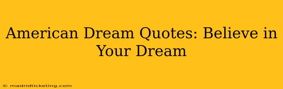 American Dream Quotes: Believe in Your Dream