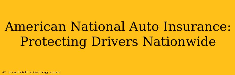American National Auto Insurance: Protecting Drivers Nationwide