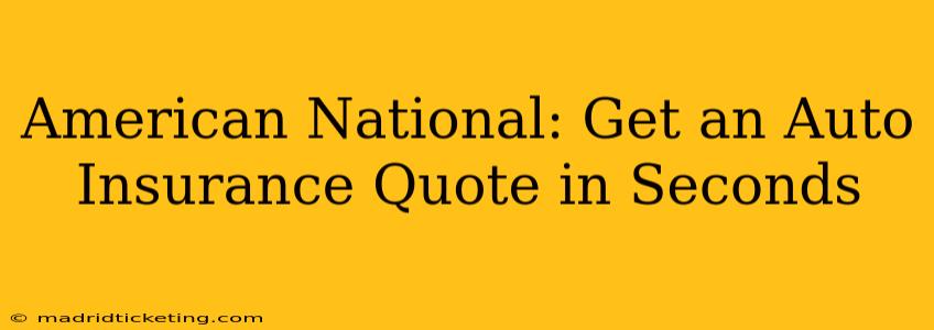 American National: Get an Auto Insurance Quote in Seconds