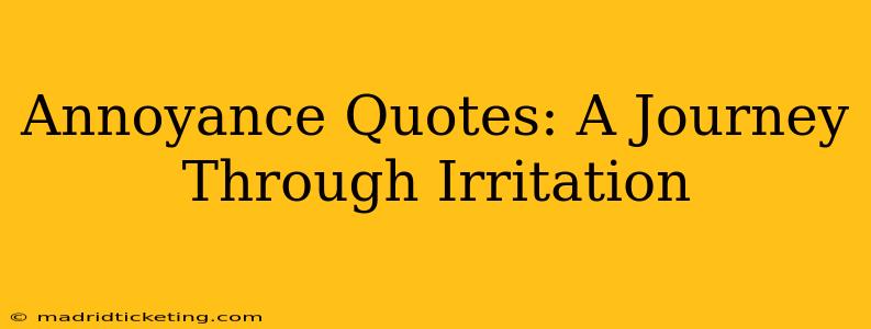 Annoyance Quotes: A Journey Through Irritation