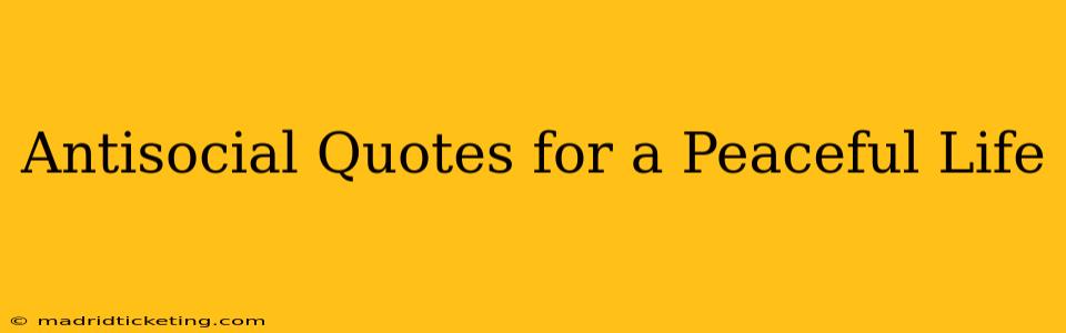 Antisocial Quotes for a Peaceful Life