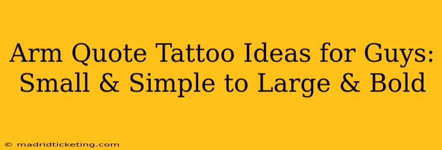 Arm Quote Tattoo Ideas for Guys: Small & Simple to Large & Bold