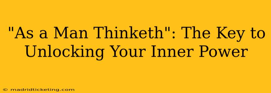 "As a Man Thinketh": The Key to Unlocking Your Inner Power