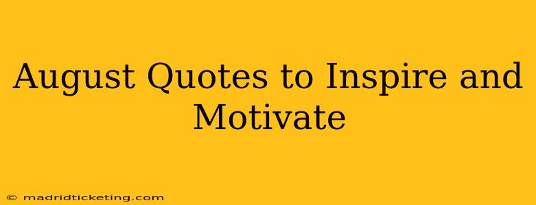 August Quotes to Inspire and Motivate