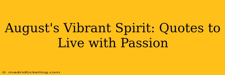 August's Vibrant Spirit: Quotes to Live with Passion