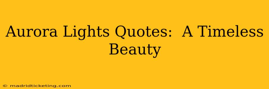 Aurora Lights Quotes:  A Timeless Beauty