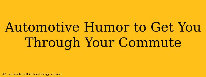 Automotive Humor to Get You Through Your Commute