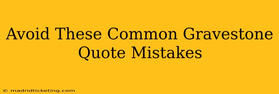Avoid These Common Gravestone Quote Mistakes