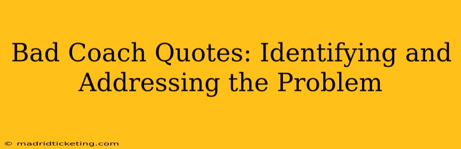 Bad Coach Quotes: Identifying and Addressing the Problem
