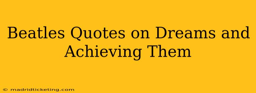 Beatles Quotes on Dreams and Achieving Them