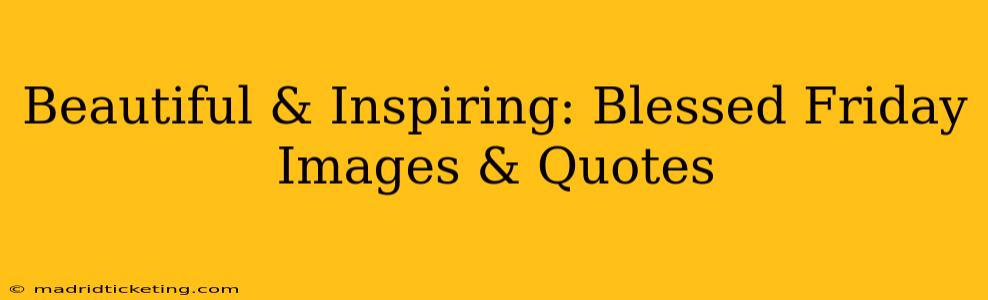 Beautiful & Inspiring: Blessed Friday Images & Quotes