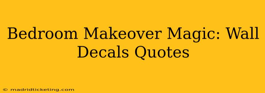 Bedroom Makeover Magic: Wall Decals Quotes