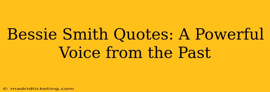 Bessie Smith Quotes: A Powerful Voice from the Past
