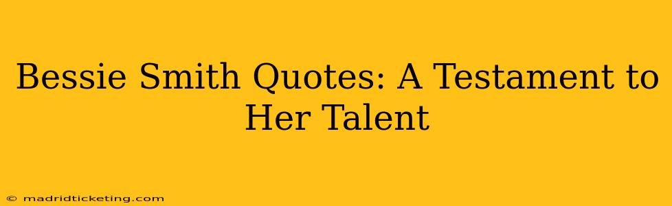 Bessie Smith Quotes: A Testament to Her Talent