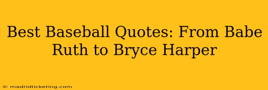 Best Baseball Quotes: From Babe Ruth to Bryce Harper