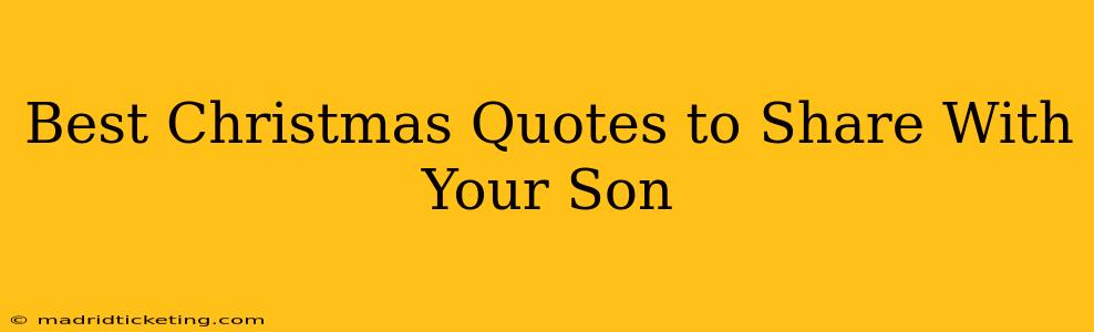 Best Christmas Quotes to Share With Your Son