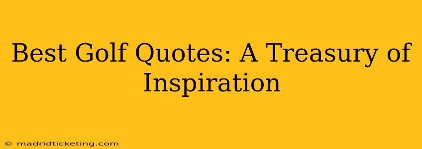 Best Golf Quotes: A Treasury of Inspiration
